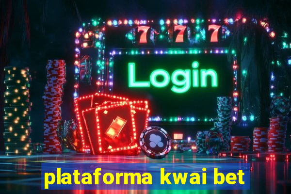 plataforma kwai bet